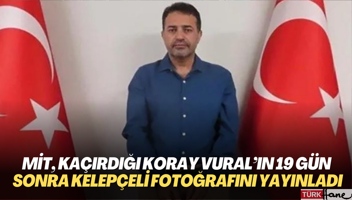 MİT, Tacikistan’dan kaçırdığı Koray Vural’ın 19 gün sonra kelepçeli fotoğrafını yayınladı