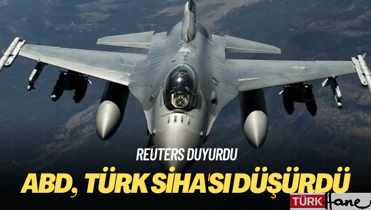 ABD Suriye hava sahasında Türk SİHA’sı düşürdü