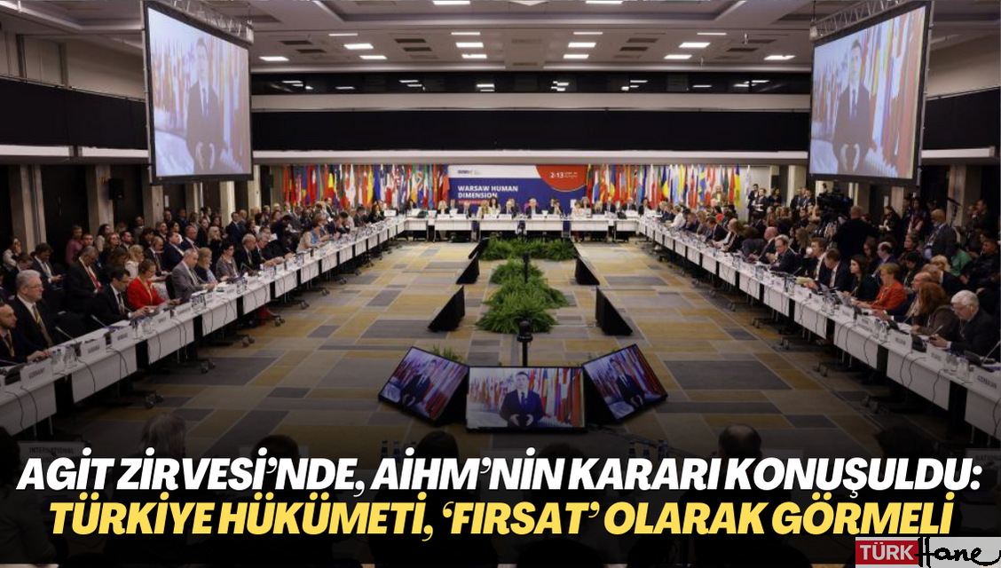 AGİT Zirvesi’nde, AİHM’nin ‘Yalçınkaya’ kararı konuşuldu: Türkiye hükümeti, bunu ‘fırsat’ olarak görmeli