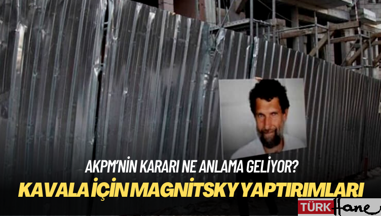 AKPM, Osman Kavala’nın ‘derhal serbest bırakılması’ kararını kabul etti