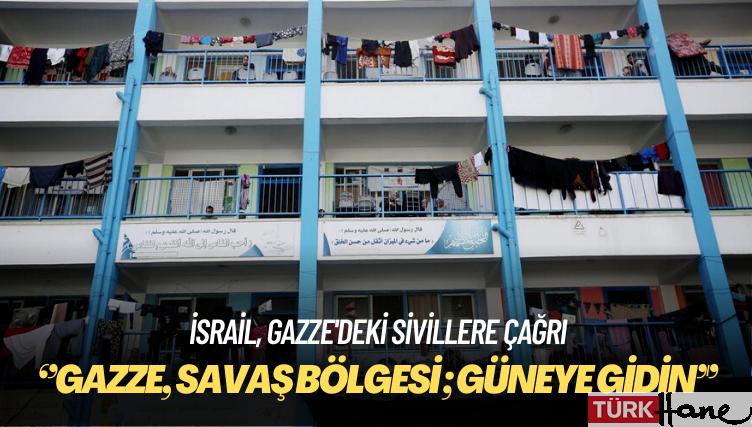 İsrail, Gazze’deki sivillere güneye gitme çağrısı yaptı