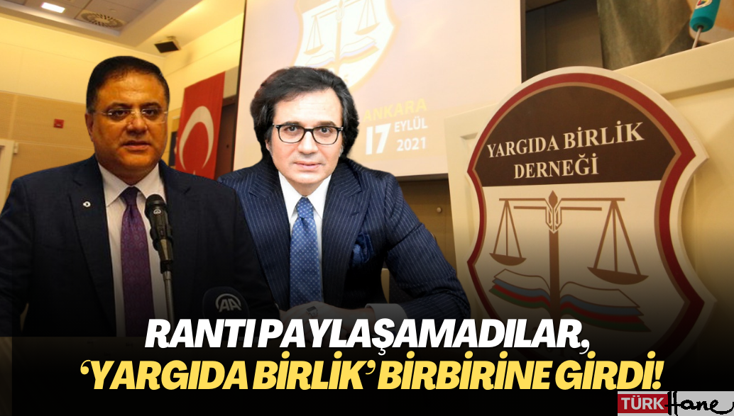 Rantı paylaşamadılar, Yargıda Birlik birbirine girdi!