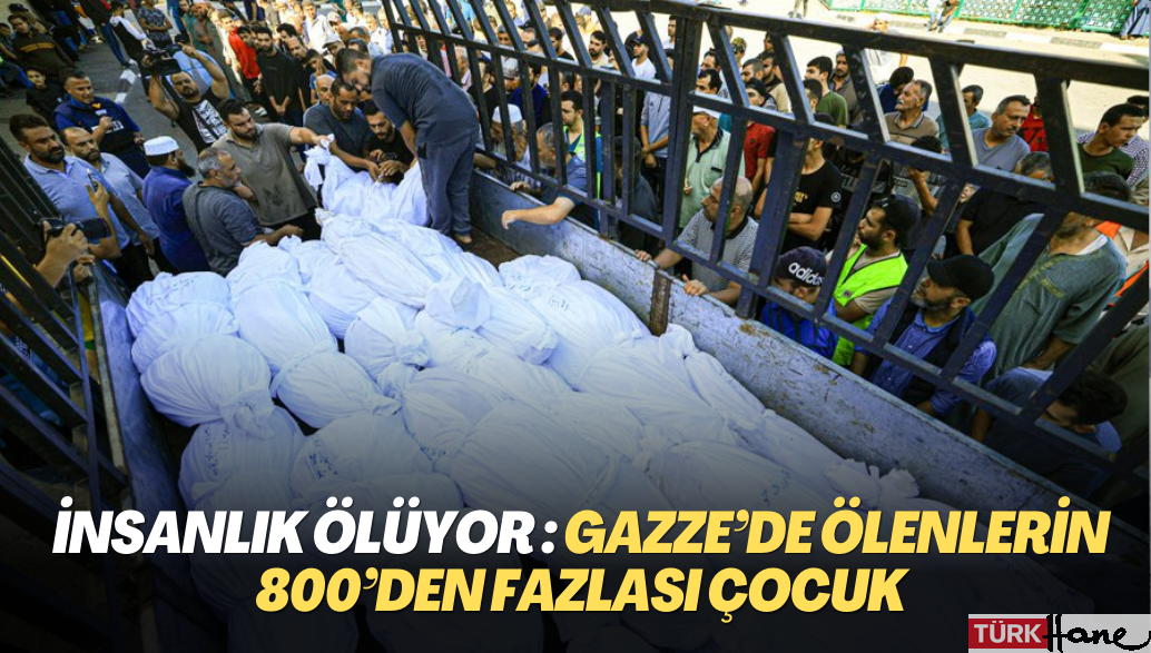 İnsanlık ölüyor : Gazze’de ölenlerin 800’den fazlası çocuk