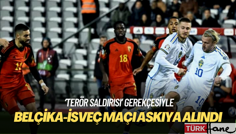 Belçika-İsveç maçı ‘terör saldırısı’ gerekçesiyle askıya alındı