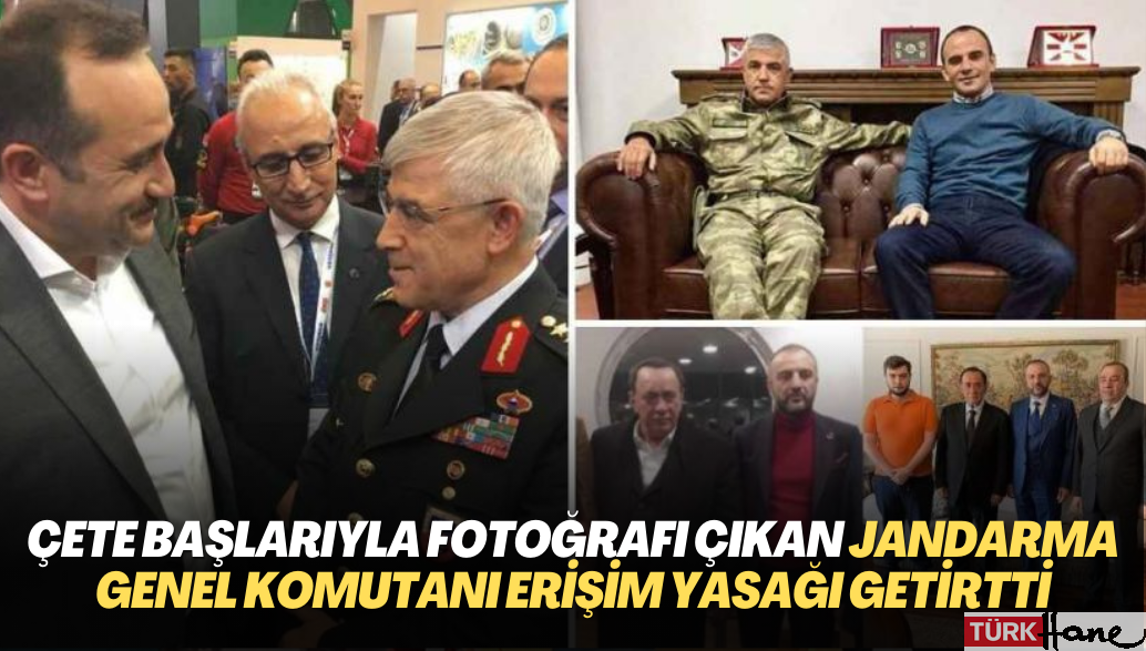 Çete başlarıyla fotoğrafı çıkan Jandarma Genel Komutanı, 17 paylaşıma erişim yasağı getirtti