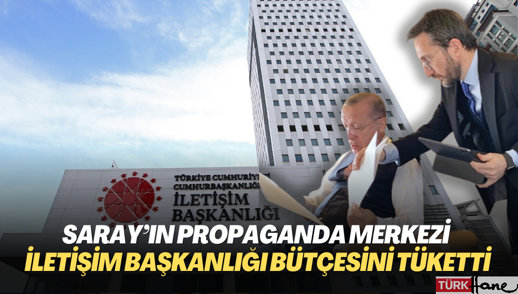 Saray’ın propaganda merkezi İletişim Başkanlığı bütçesini yıl sonu gelmeden tüketti