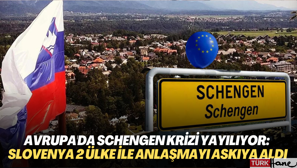 Avrupa’da Schengen krizi yayılıyor: Slovenya da İki ülke ile anlaşmayı askıya aldı