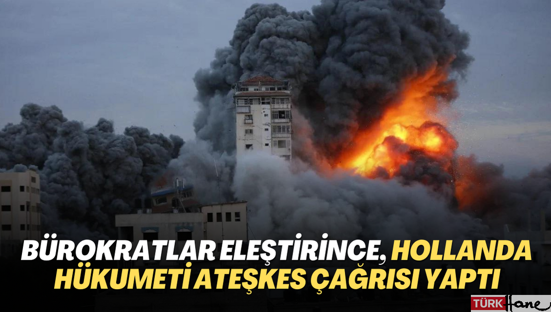 Bürokratlar eleştirince, Hollanda hükumeti ateşkes çağrısı yaptı