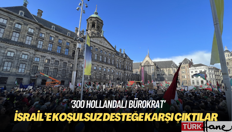 Hollanda’da 300 bürokrat, hükümetin İsrail’e koşulsuz desteğini protesto etti
