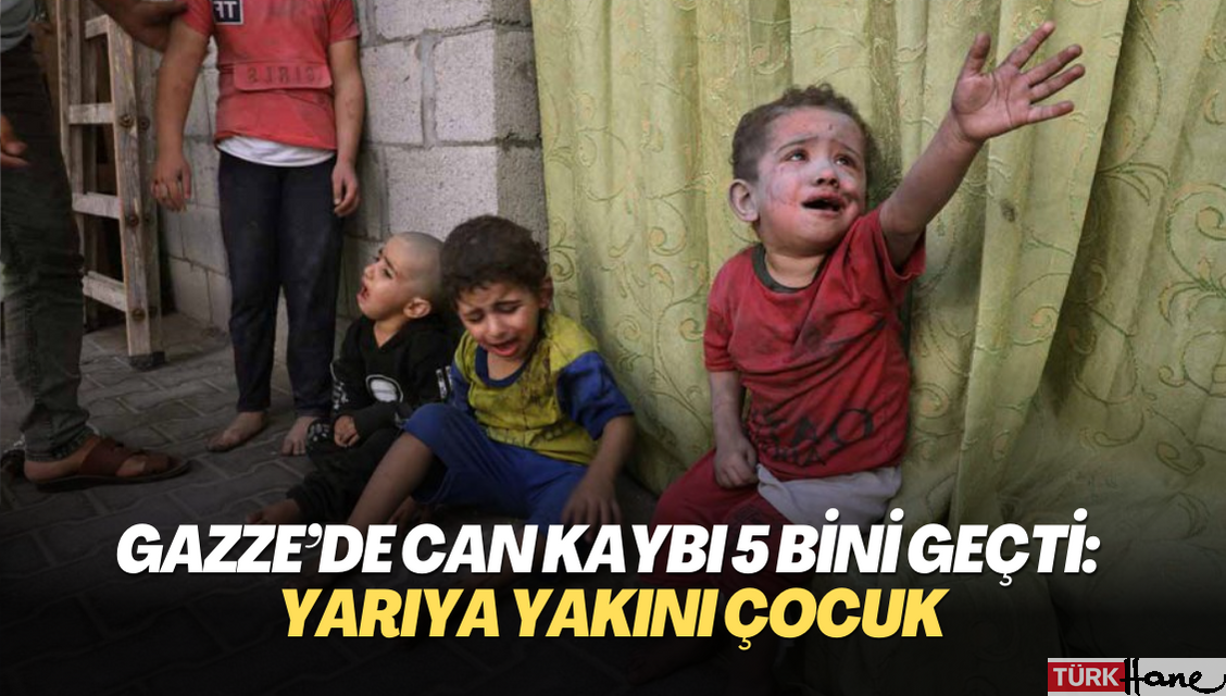 Gazze’de can kaybı 5 bini geçti: Yarıya yakını çocuk