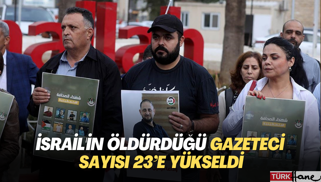 İsrail’in öldürdüğü gazeteci sayısı 23’e yükseldi