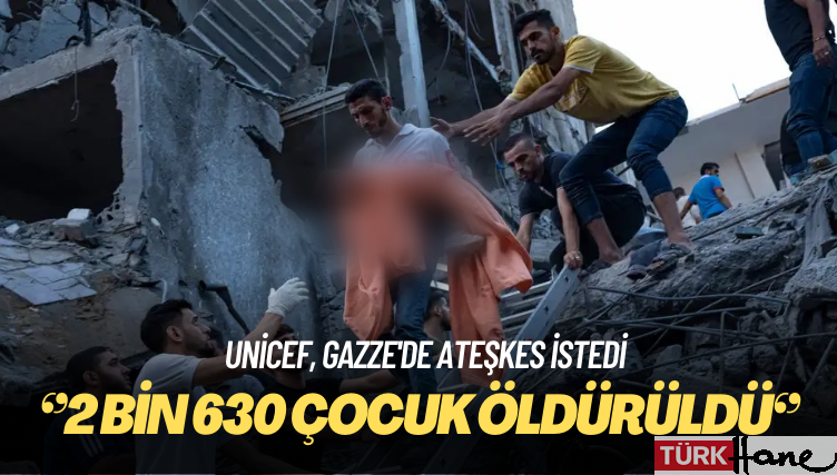 Unicef: Gazze’de 2 bin 630 çocuk öldürüldü