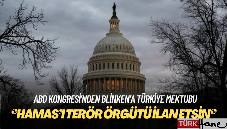ABD Kongresi’nden Blinken’a Türkiye mektubu: Hamas’ı terör örgütü ilan etsin