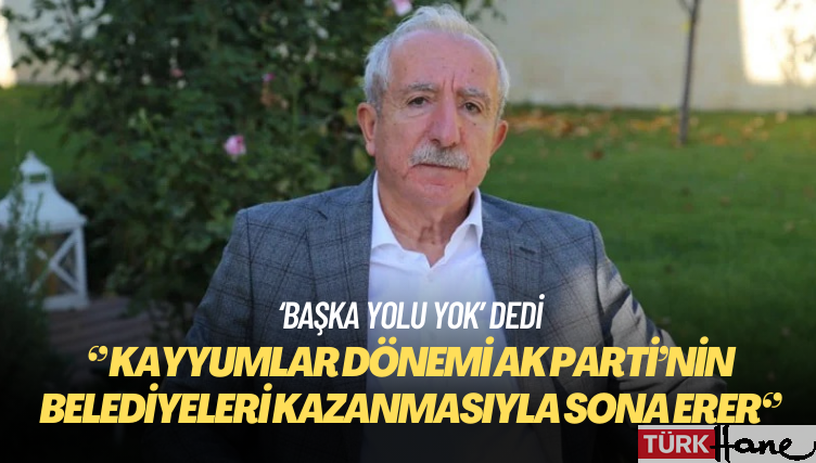 Orhan Miroğlu: Kayyumlar dönemi AK Parti’nin belediyeleri kazanmasıyla sona erer, başka yolu yok