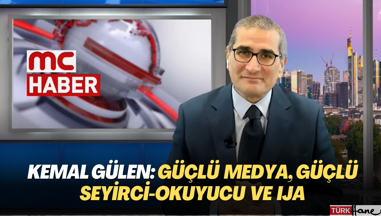 Kemal Gülen: Güçlü medya, güçlü seyirci-okuyucu ve İJA
