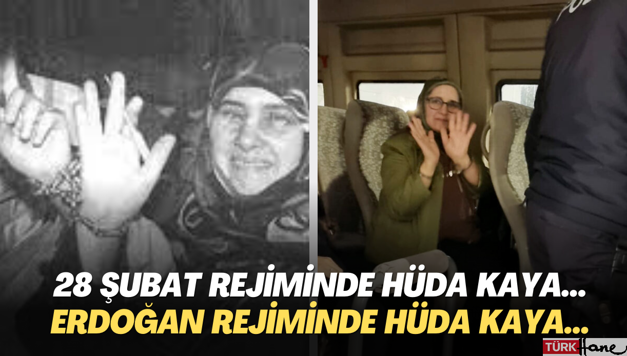 28 Şubat Rejiminde Hüda Kaya… Erdoğan Rejiminde Hüda Kaya…