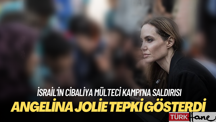 Angelina Jolie, İsrail’in Cibaliya Mülteci Kampı’na saldırısına tepki gösterdi