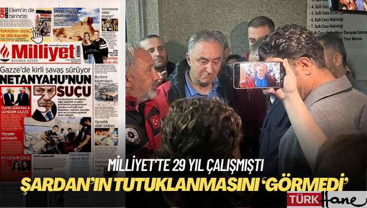 29 yıl çalıştığı Milliyet, Tolga Şardan’ın tutuklanmasını ‘görmedi’