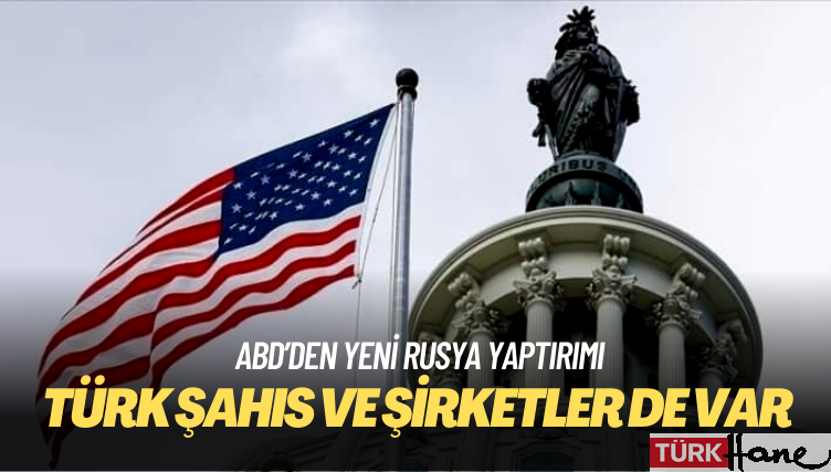 ABD’den yeni Rusya yaptırımı: Aralarında Türk şahıs ve şirketler de var
