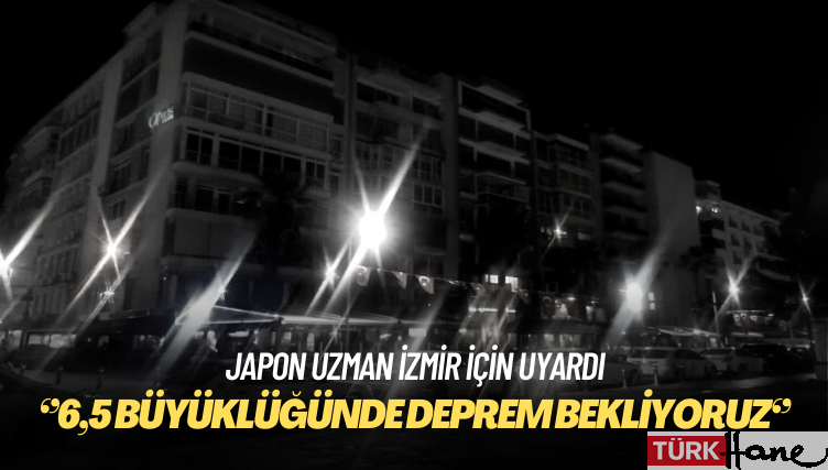Japon uzman uyardı: İzmir’de 6,5 büyüklüğünde deprem bekliyoruz