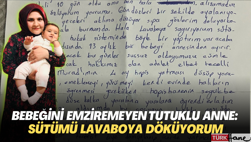 Bebeğini emziremeyen cezaevindeki annenin feryadı: Sütümü lavaboya döküyorum