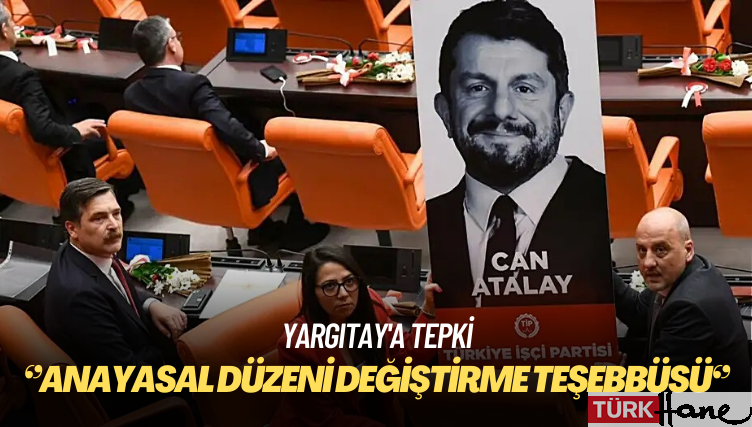 Yargıtay’a tepki: Anayasal düzeni değiştirme teşebbüsü