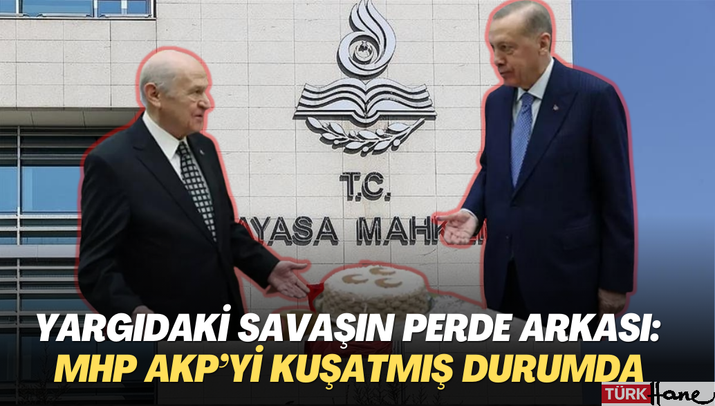 Yargıdaki savaşın perde arkası: MHP adım adım AKP’yi kuşatmış durumda