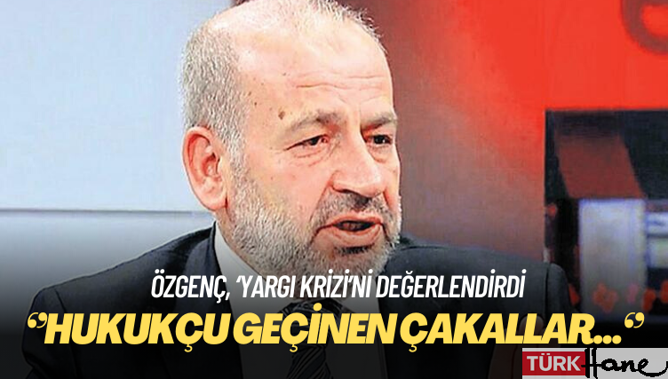 Özgenç’ten Erdoğan’a: Çevrenizde tuttuğunuz ‘hukukçu’ geçinen çakallar…