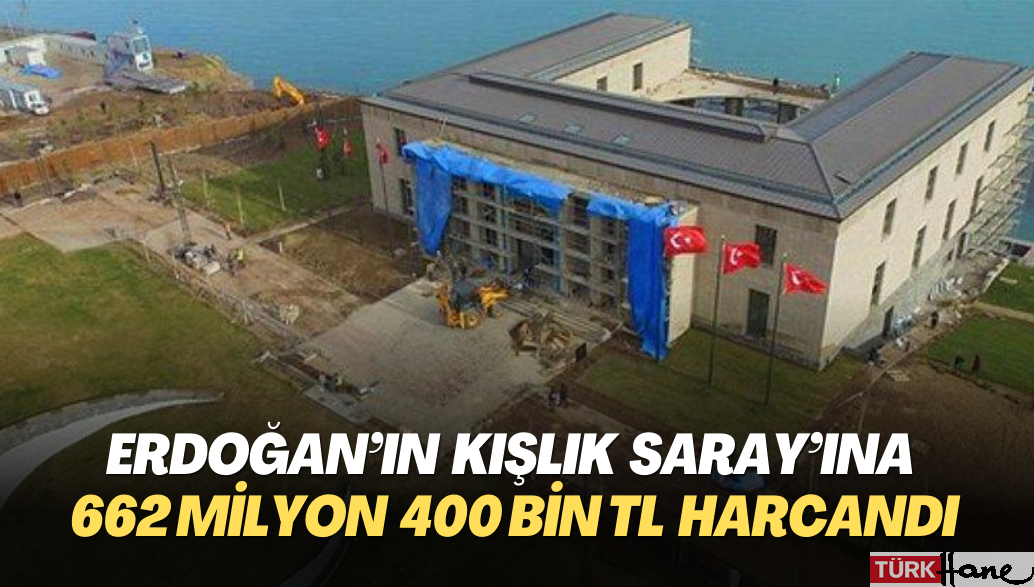 Erdoğan’ın Kışlık Saray’ına 662 milyon 400 bin TL harcandı