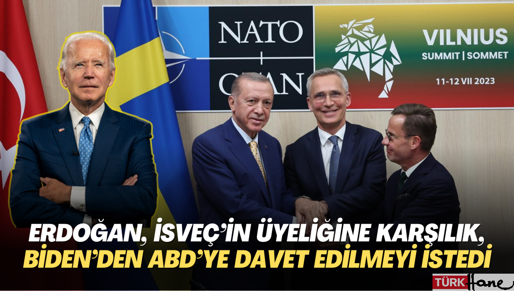 Erdoğan, İsveç’in NATO üyeliğine karşılık, Biden‘den ABD’ye davet edilmeyi istedi