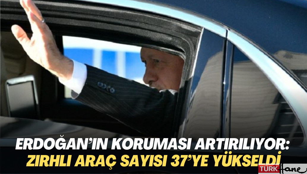 Erdoğan’ın koruması artırılıyor: Saray’daki zırhlı araç sayısı 15’ten 37’ye yükseldi