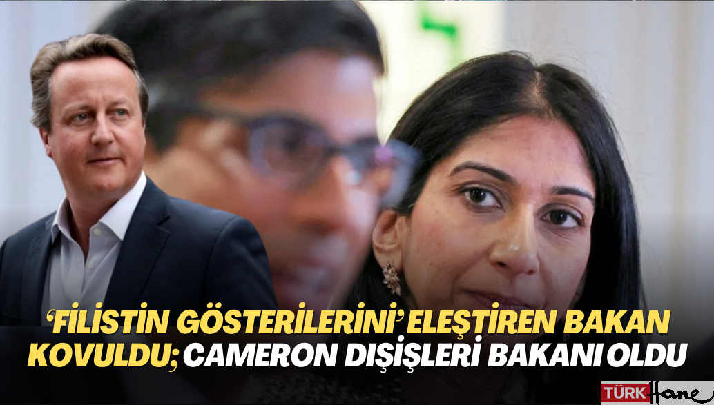 ‘Filistin gösterilerini’ eleştiren Bakan kovuldu; diplomasinin başına David Cameron atandı