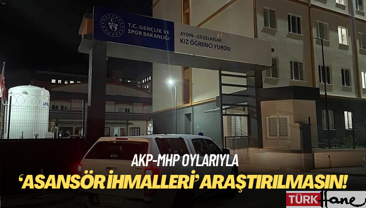 AKP-MHP oylarıyla: ‘KYK yurtlarındaki asansör ihmalleri araştırılsın’ önerisine ret