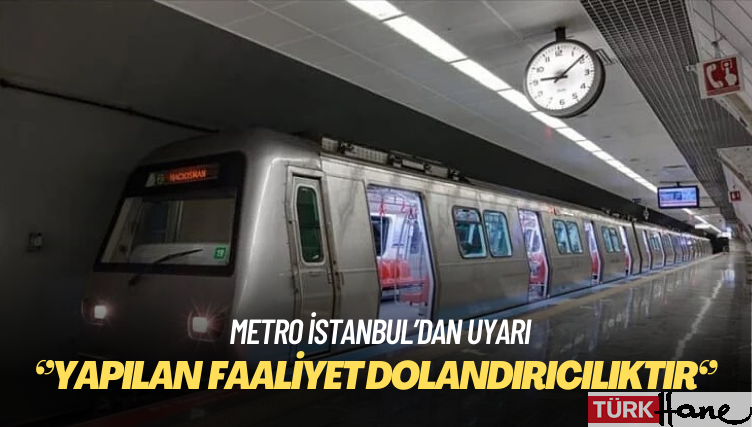 Metro İstanbul’dan ‘dolandırıcılık’ uyarısı