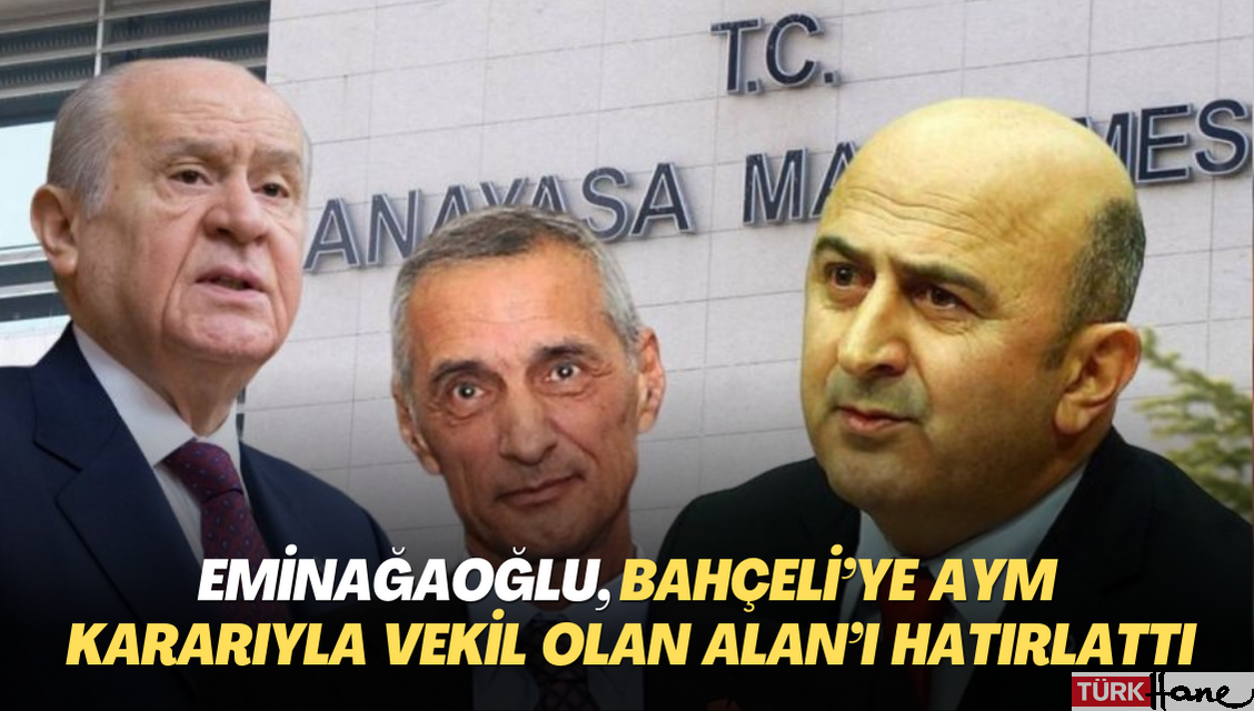 Eminağaoğlu, Bahçeli’ye AYM kararıyla milletvekili olan Engin Alan’ı hatırlattı