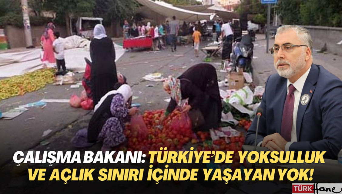 Çalışma Bakanı Işıkhan: Türkiye’de yoksulluk veya açlık sınırı içinde yaşayan yok