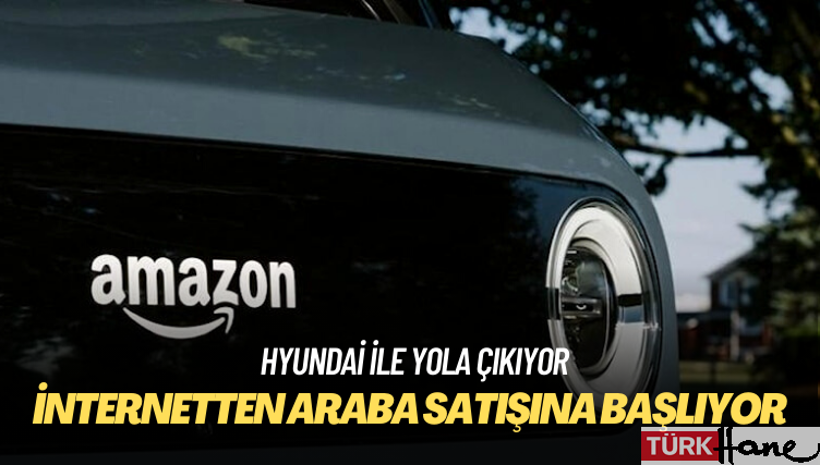 Amazon internetten araba satışına başlıyor