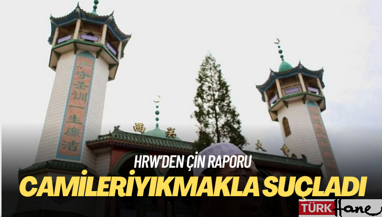 İnsan Hakları İzleme Örgütü Çin’i camileri kapatmak ve yıkmakla suçladı