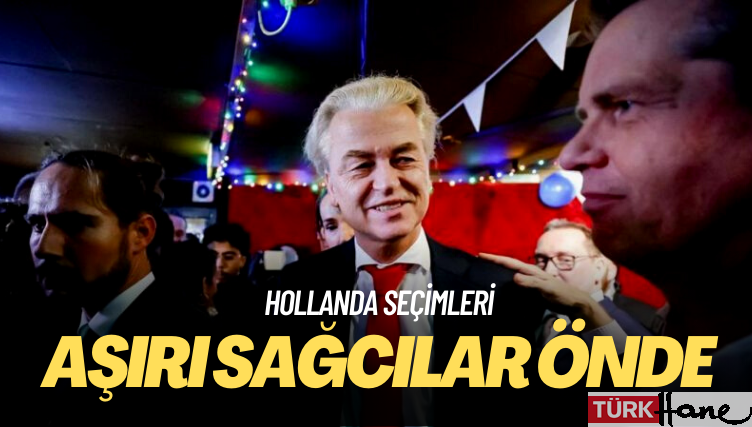 Hollanda seçimlerinde aşırı sağcılar önde