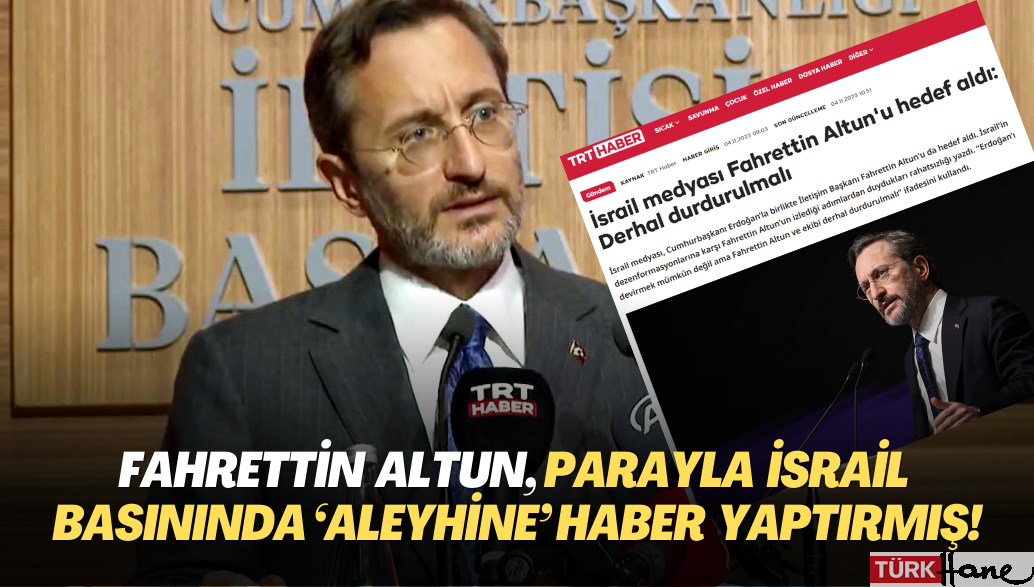 Fahrettin Altun, para karşılığında İsrail basınında kendi ‘aleyhine’ haber yaptırmış!