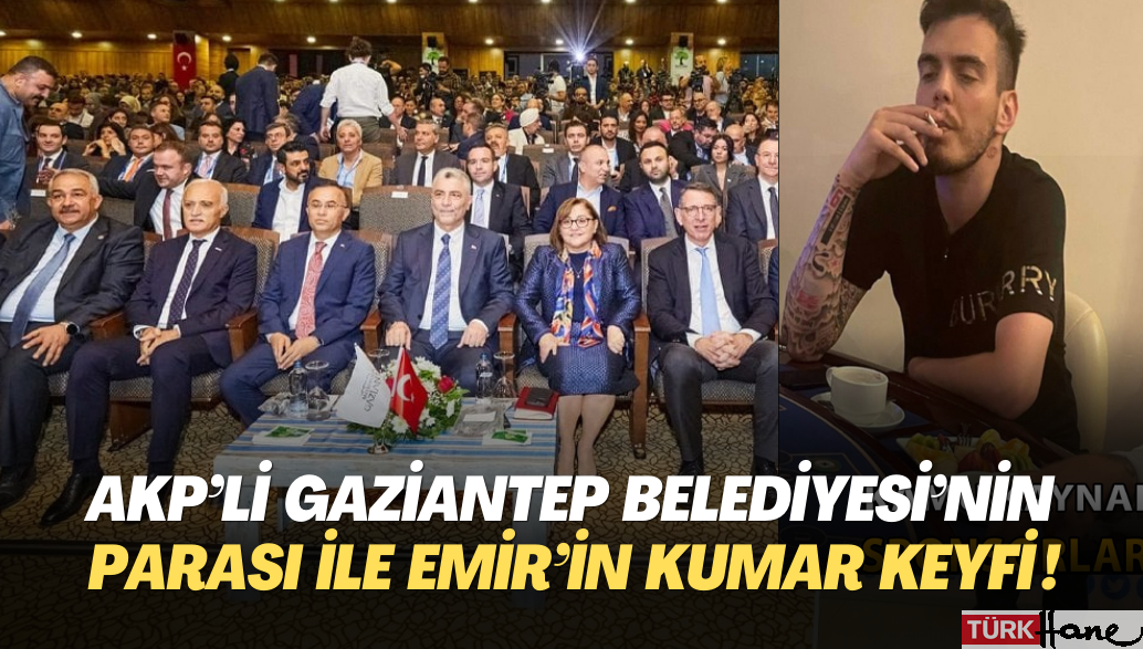 AKP’li Gaziantep Belediyesi’nin parası ile Emir Ekşioğlu’nun kumar keyfi