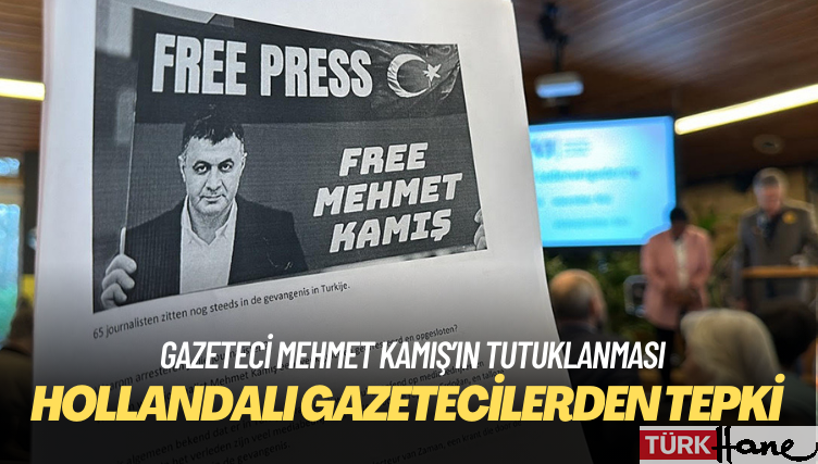 Hollandalı gazetecilerden meslektaşları Mehmet Kamış’ın tutuklanmasına tepki: Endişe verici