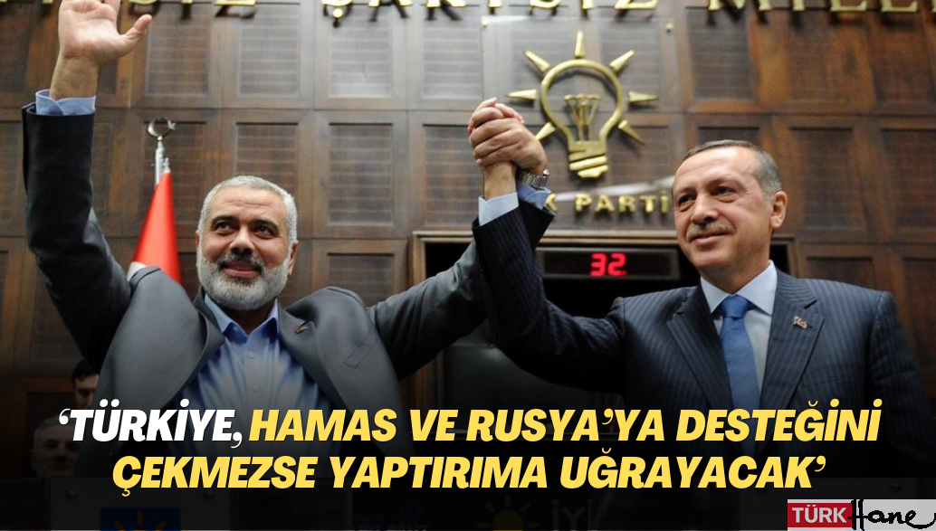 Türkiye, Hamas ve Rusya’ya desteğini çekmezse yaptırıma uğrayacak