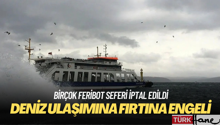 Deniz ulaşımına fırtına engeli