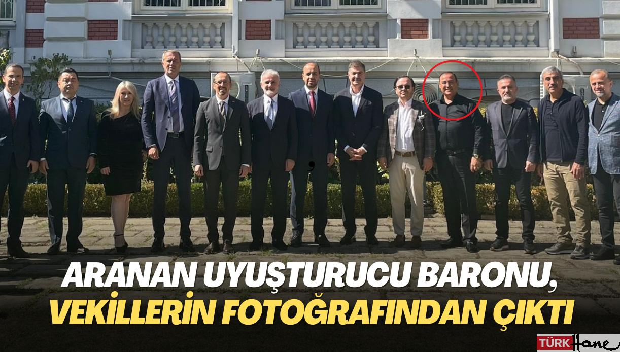 Aranan uyuşturucu baronu, milletvekillerinin fotoğrafından çıktı