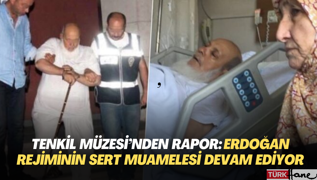 Tenkil Müzesi’nden rapor: Erdoğan rejiminin sert muamelesi hız kesmeden devam ediyor