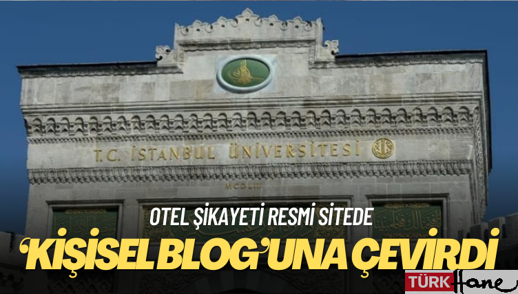 İstanbul Üniversitesi rektörü, okulun sitesini ‘kişisel blog’una çevirdi
