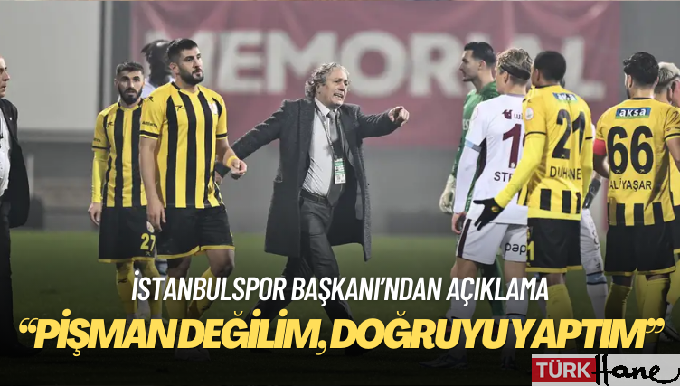 İstanbulspor Başkanı: Pişman değilim, doğruyu yaptım