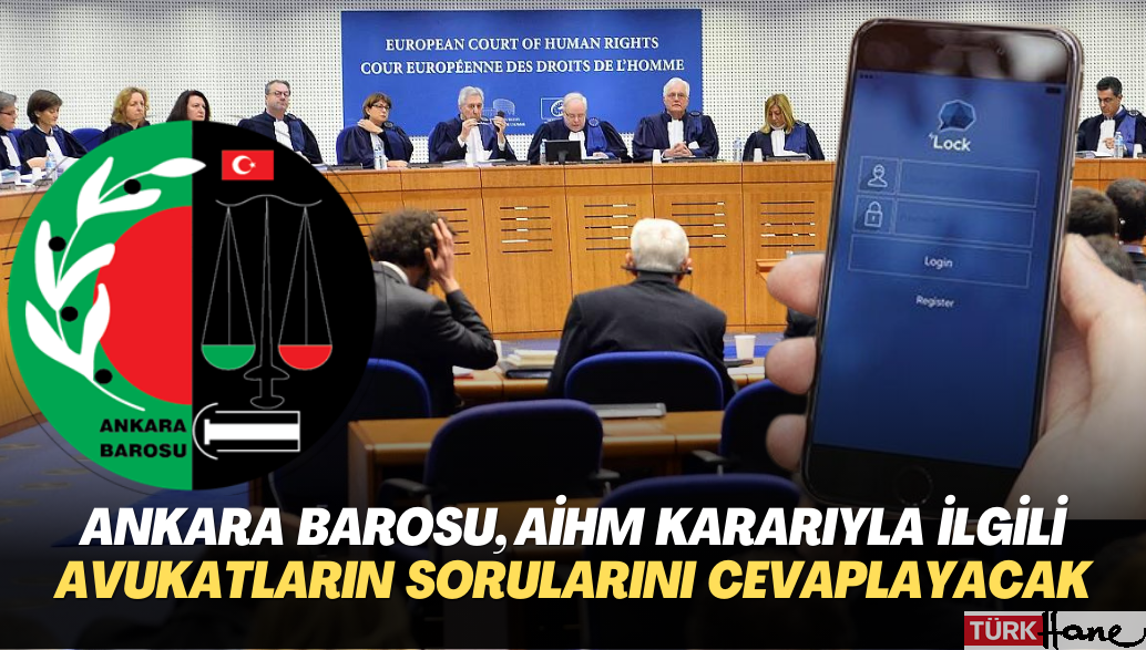 Ankara Barosu, AİHM’in Yalçınkaya kararıyla ilgili avukatların sorularını cevaplayacak