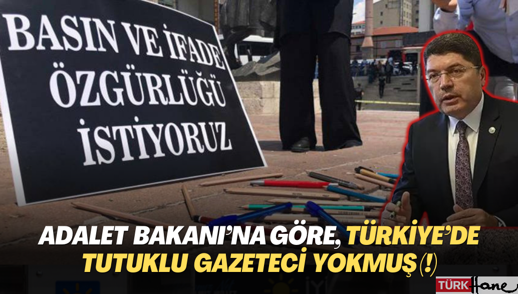 Adalet Bakanı Tunç‘a göre, Türkiye’de tutuklu gazeteci yokmuş (!)